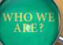 Who We Are